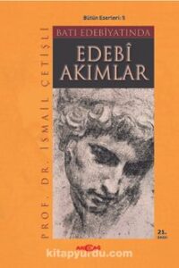 İsmail Çetişli «Batı Edebiyatında Edebi Akımlar»