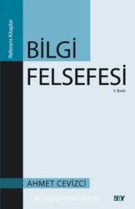 Ahmet Cevizci «Bilgi Felsefesi»