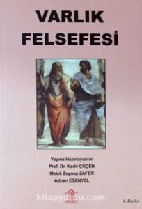 Prof. Dr. A. Kadir Çüçen, Melek Zeynep Zafer, Adnan Esenyel «Varlık Felsefesi»