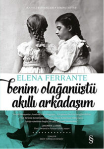 Elena Ferrante «Benim Olağanüstü Akıllı Arkadaşım»