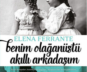 Elena Ferrante «Benim Olağanüstü Akıllı Arkadaşım»