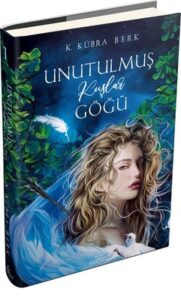 K. Kübra Berk «Unutulmuş Kuşlar Göğü»