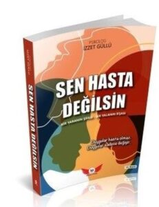 İzzet Güllü «Sen Hasta Değilsin»