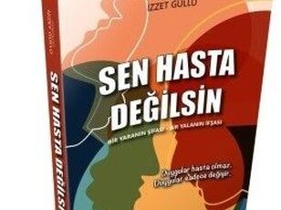 İzzet Güllü «Sen Hasta Değilsin»