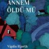Vigdis Hjorth «Annem Öldü Mü»