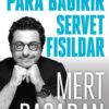 Mert Başaran «Para Bağırır Servet Fısıldar»