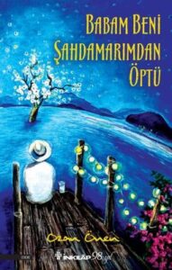 Ozan Önen «Babam Beni Şahdamarımdan Öptü»