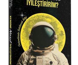 «Kendimi Nasıl İyileştiririm?»
