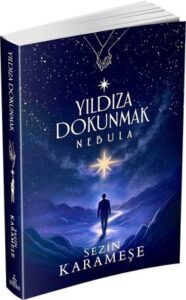 Sezin Karameşe «Yıldıza Dokunmak 2: Nebula»