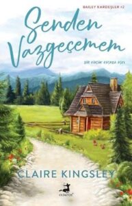 Claire Kingsley «Senden Vazgeçemem»