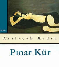 Pınar Kür «Asılacak Kadın»