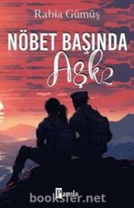 Rabia Gümüş «Nöbet Başında Aşk 2»