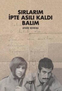 Aygün Kevrina «Sırlarım İpte Asılı Kaldı Balım»