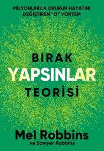 Mel Robbins «Bırak Yapsınlar Teorisi - Milyonlarca İnsanın Hayatını Değiştiren O Yöntem» pdf indir
