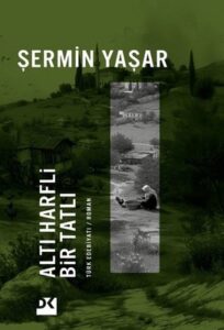 Şermin Yaşar «Altı Harfli Bir Tatlı» pdf indir
