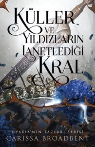 Carissa Broadbent «Küller ve Yıldızların Lanetlediği Kral» pdf indir