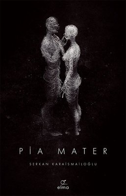 Serkan Karaismailoğlu «Pia Mater» ücretsiz PDF kitap indir ve oku