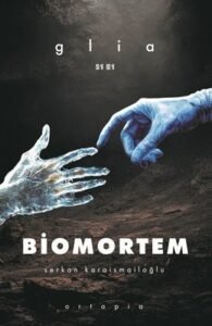 Serkan Karaismailoğlu «Biomortem - Glia S1 E1» pdf indir