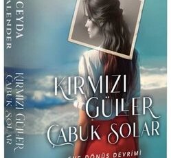 Ceyda Kalender «Kırmızı Güller Çabuk Solar 3 - Eve Dönüş Devrimi» pdf indir