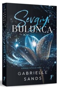 Gabrielle Sands «Sevgiyi Bulunca - Karanlık Tutkular 4» pdf indir